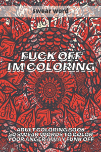 Fuck Off I'm Coloring