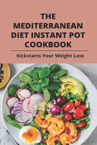 The Mediterranean Diet Instant Pot Cookbook