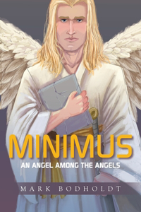 Minimus: An Angel Among the Angels