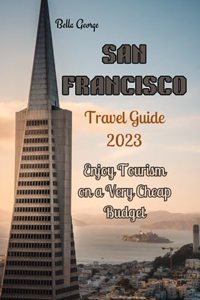 San Francisco Travel Guide 2023