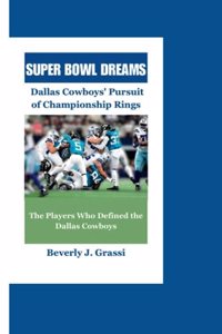 Super Bowl Dreams: Dallas Cowboys Pursuit of Championship Rings