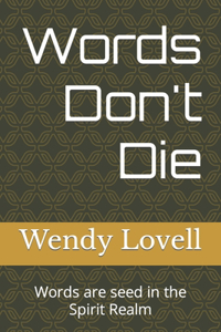 Words Don't Die