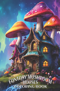 Fantasy Mushroom Houses Coloring Book