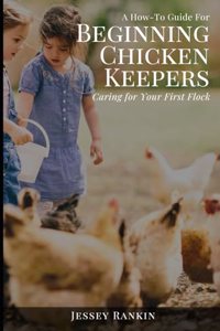 How-To Guide For Beginning Chicken Keepers