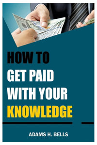 How to get paid with your Knowledge