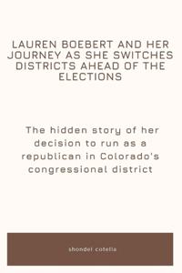 Lauren Boebert and her journey as she switches districts ahead of the elections