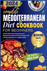 Complete Mediterranean Diet Cookbook For Beginners 2024