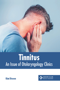 Tinnitus: An Issue of Otolaryngology Clinics