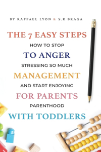 7 Easy Steps to Anger Management for Parents with Toddlers