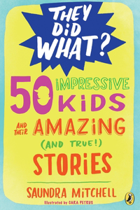 50 Impressive Kids and Their Amazing (and True!) Stories