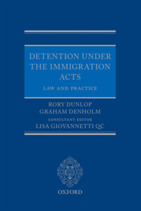 Detention Under the Immigration Acts: Law and Practice