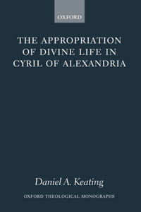 Appropriation of Divine Life in Cyril of Alexandria
