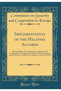Implementation of the Helsinki Accords: Hearing Before the Commission on Security and Cooperation in Europe, One Hundred Third Congress, Second Session, a Child Life in Sarajevo, March 10, 1994 (Classic Reprint)