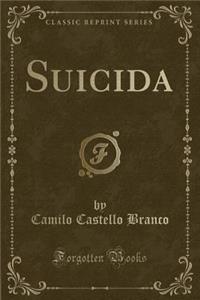 Suicida (Classic Reprint)