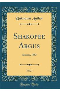 Shakopee Argus, Vol. 1: January, 1862 (Classic Reprint): January, 1862 (Classic Reprint)