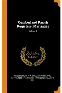 Cumberland Parish Registers. Marriages; Volume 1