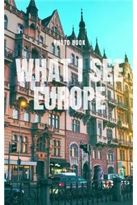 What I see Europe