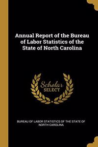 Annual Report of the Bureau of Labor Statistics of the State of North Carolina