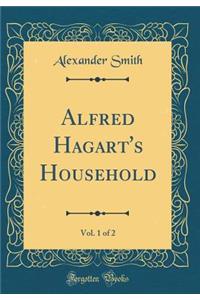 Alfred Hagart's Household, Vol. 1 of 2 (Classic Reprint)