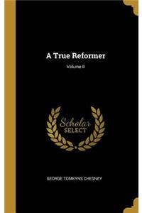 A True Reformer; Volume II