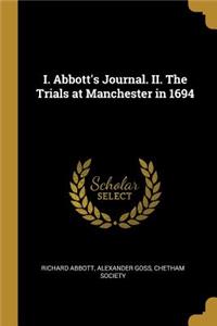 I. Abbott's Journal. II. The Trials at Manchester in 1694
