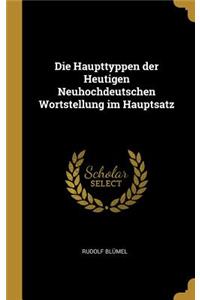 Haupttyppen der Heutigen Neuhochdeutschen Wortstellung im Hauptsatz