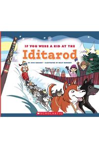 If You Were a Kid at the Iditarod (If You Were a Kid)