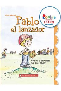 Pablo El Lanzador (Paul the Pitcher) (Rookie Ready to Learn En Español) (Library Edition)