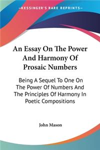 Essay On The Power And Harmony Of Prosaic Numbers