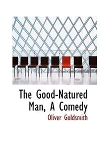 The Good-Natured Man, a Comedy