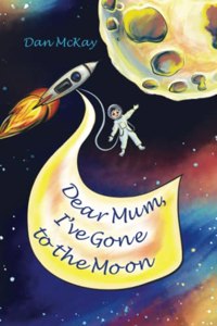 Dear Mum, I've gone to the Moon