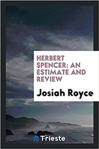 Herbert Spencer: an estimate and review