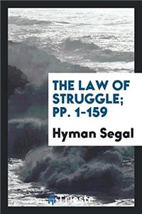 THE LAW OF STRUGGLE; PP. 1-159