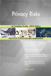 Privacy Risks A Complete Guide - 2019 Edition