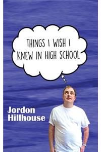 Things I Wish I Knew in High School