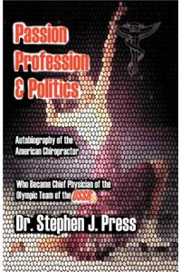 Passion, Profession & Politics