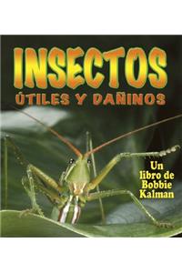 Insectos Útiles Y Dañinos (Helpful and Harmful Insects)
