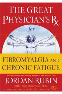 The Great Physician's RX for Chronic Fatigue and Fibromyalgia