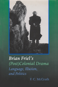 Brian Friel's (Post) Colonial Drama