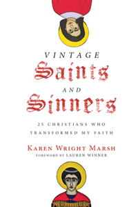 Vintage Saints and Sinners – 25 Christians Who Transformed My Faith