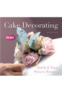 Cake Decorating: Quick and Easy Recipes