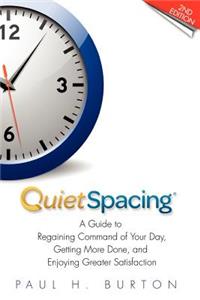 QuietSpacing - Second Edition: A Guide to Regaining Command of Your Day, Getting More Done and Enjoying Greater Satisfaction