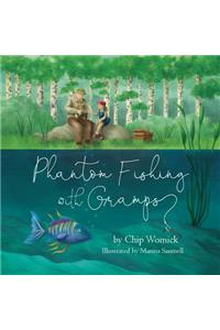 Phantom Fishing with Gramps
