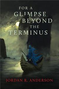 For A Glimpse Beyond the Terminus