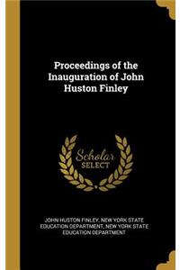 Proceedings of the Inauguration of John Huston Finley