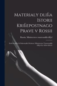 Materialy DliÍ¡a Istorii KriÍ¡epostnago Prave v Rossii; IzvlecheniiÍ¡a Iz Sekretnykh Otchetov Ministerstva Vnutrennikh DiÍ¡el Za 1836-1856 G