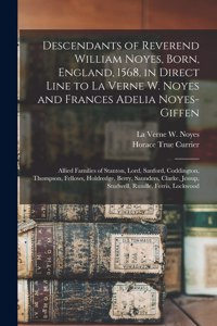 Descendants of Reverend William Noyes, Born, England, 1568, in Direct Line to La Verne W. Noyes and Frances Adelia Noyes-Giffen