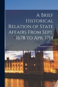 Brief Historical Relation of State Affairs From Sept. 1678 to Apr. 1714