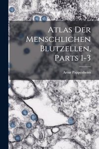 Atlas Der Menschlichen Blutzellen, Parts 1-3