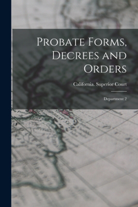 Probate Forms, Decrees and Orders